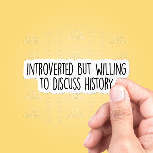Introverted But Willing To Discuss History Vinyl Sticker