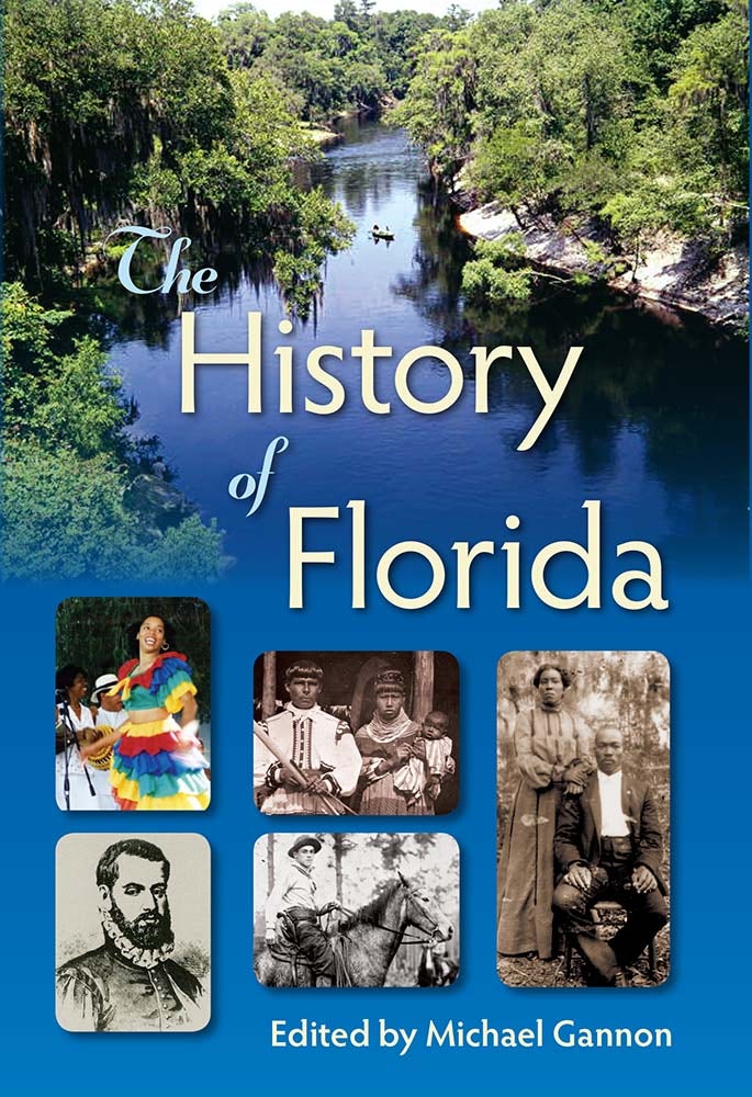 The History of Florida Edited by Michael Gannon