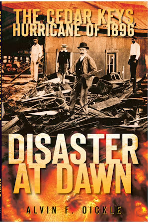 The Cedar Keys Hurricane of 1896 Disaster at Dawn by Alvin F. Oickle