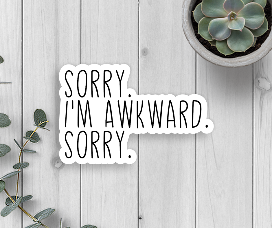 Sorry. I'm Awkward. Sorry. Vinyl Sticker