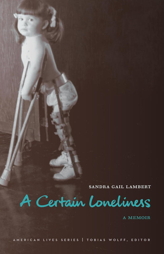 A Certain Loneliness: A Memoir, by Sandra Gail Lambert