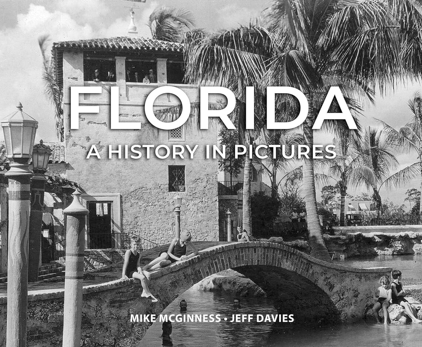 Florida: A History in Pictures, by Mike McGiness and Jeff Davies