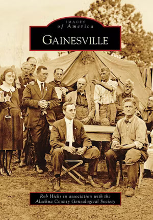 Gainesville by Rob Hicks in association with the Alachua County Genealogical Society