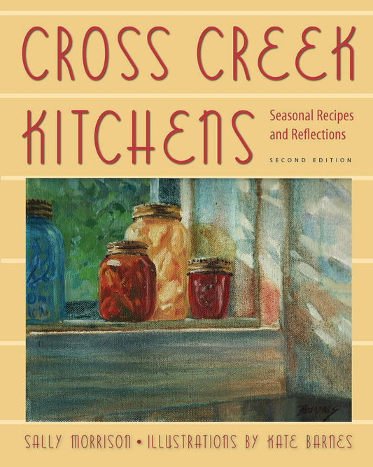 Cross Creek Kitchens: Seasonal Recipes and Reflections  by Sally Morrison