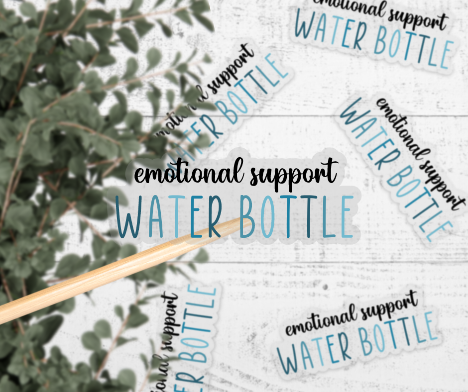 Emotional Support Water Bottle Clear Vinyl Sticker